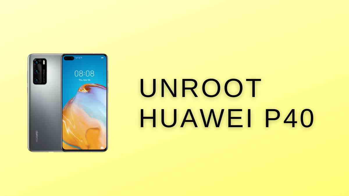 Unroot Huawei P40