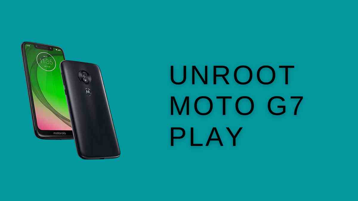 Unroot Moto G7 Play