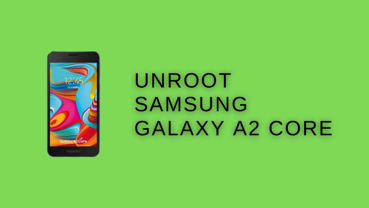UnRoot Samsung Galaxy A2 Core