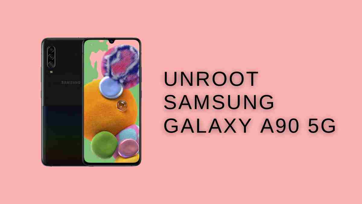 UnRoot Samsung Galaxy A90 5G