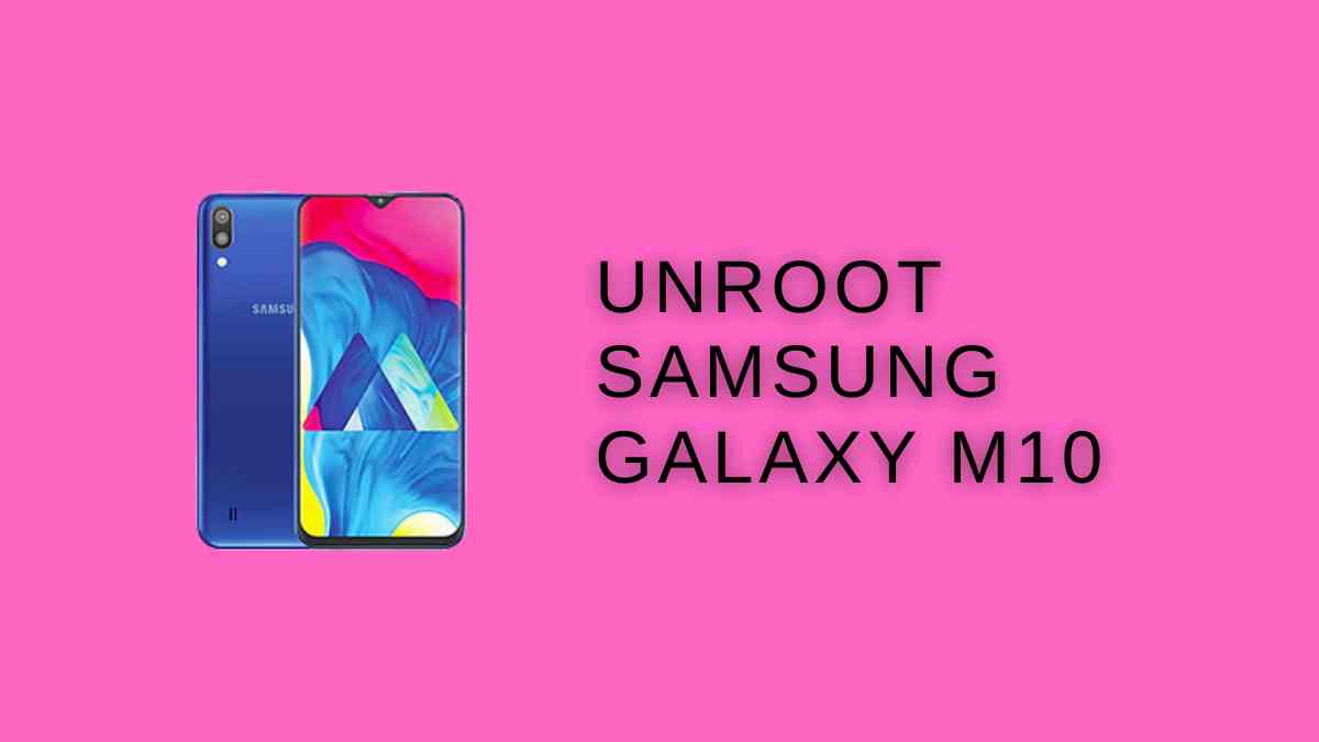 UnRoot Samsung Galaxy M10