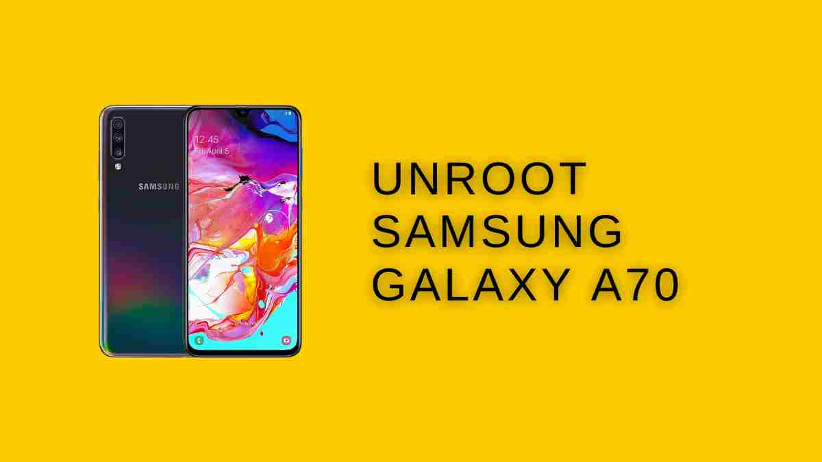 unRoot Samsung Galaxy A70