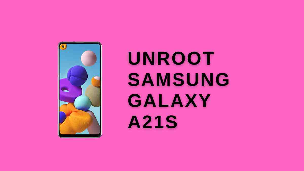 unroot Samsung Galaxy A21s