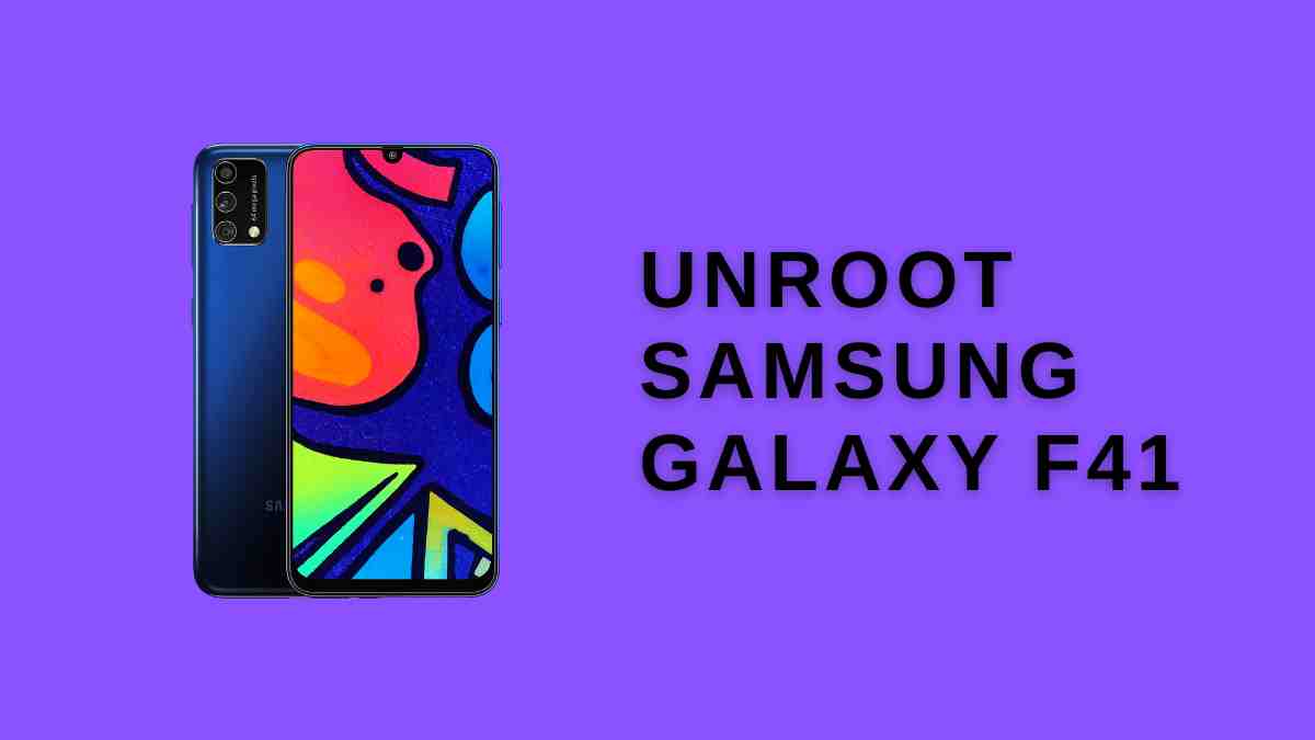 unroot Samsung Galaxy F41