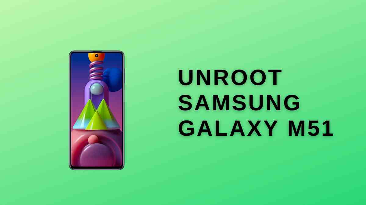 unroot Samsung Galaxy M51