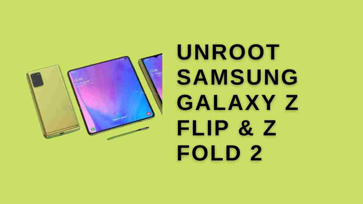 unroot Samsung Galaxy Z flip & Z Fold 2
