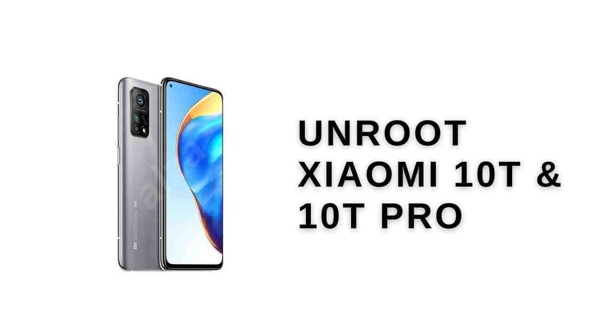 unroot Xiaomi 10t & 10t Pro