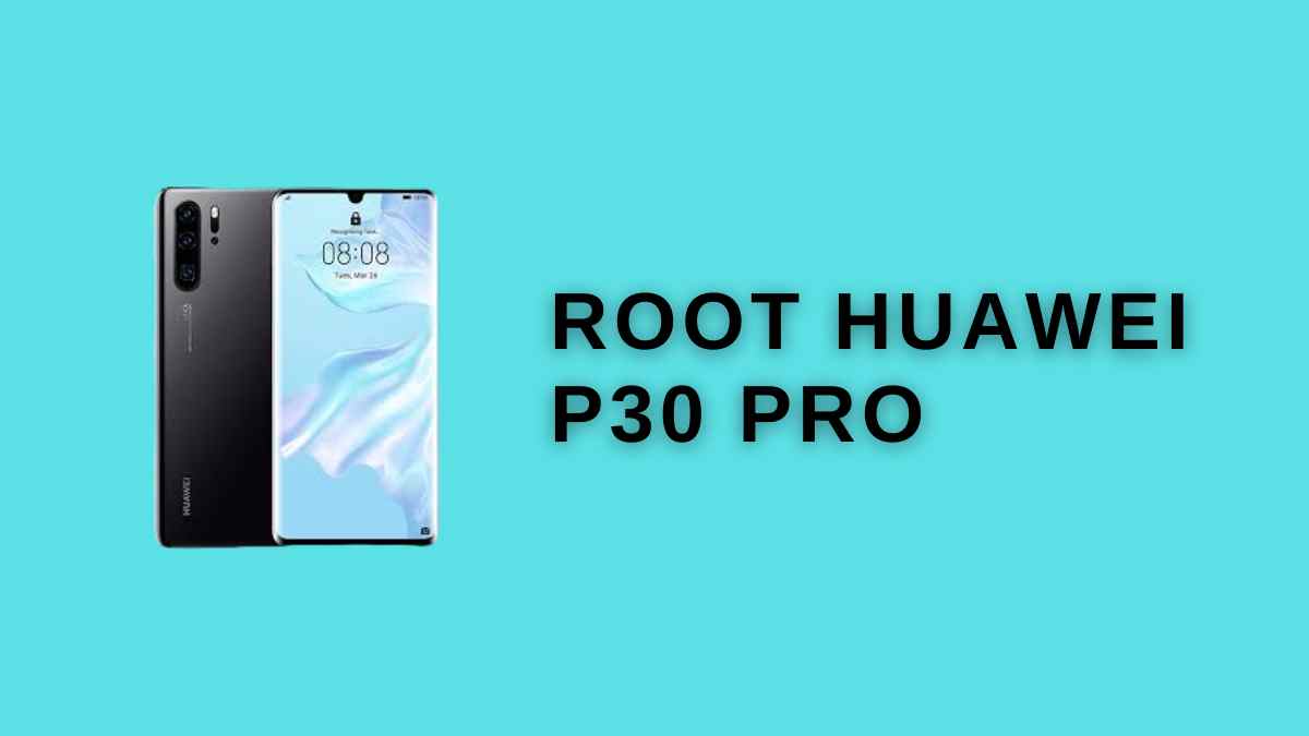 Root Huawei P30 Pro