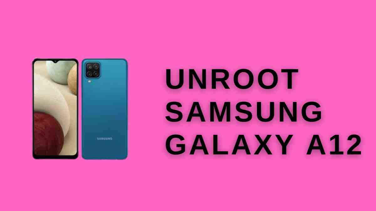 UnRoot Samsung Galaxy A12