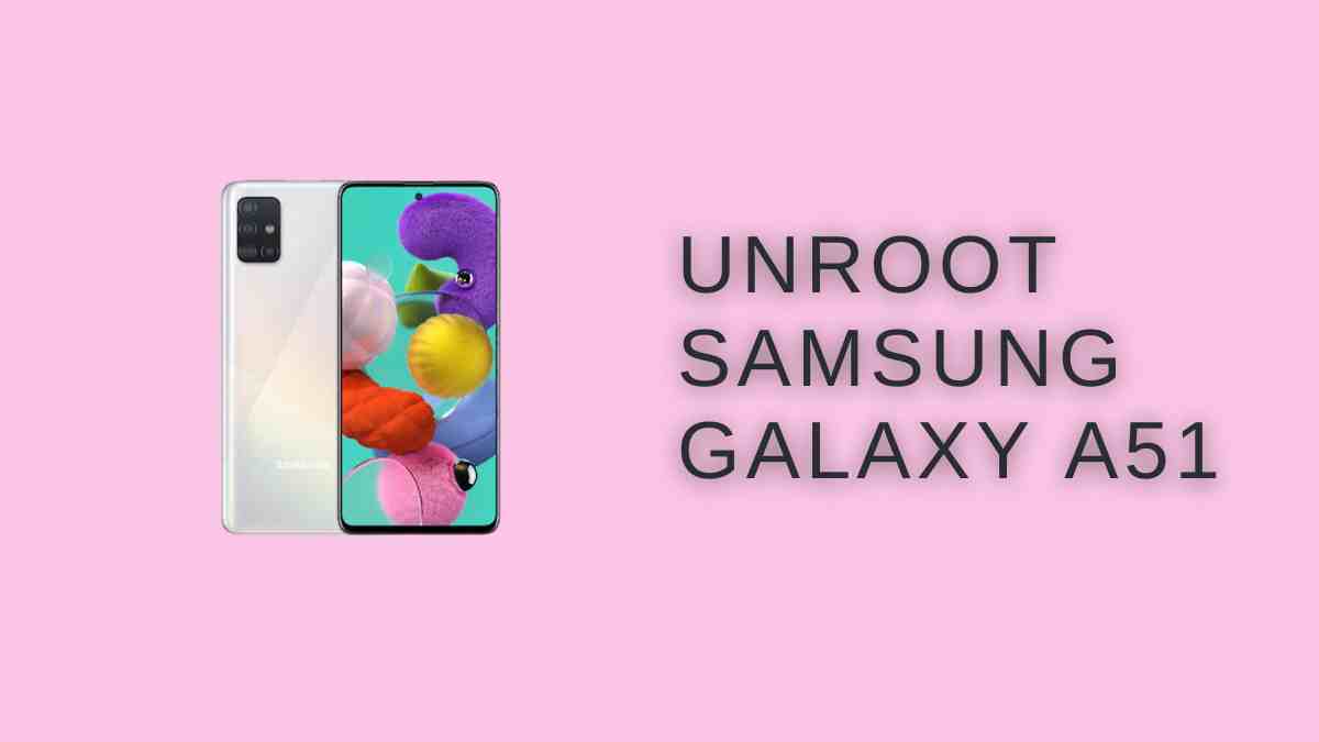 UnRoot Samsung Galaxy A51