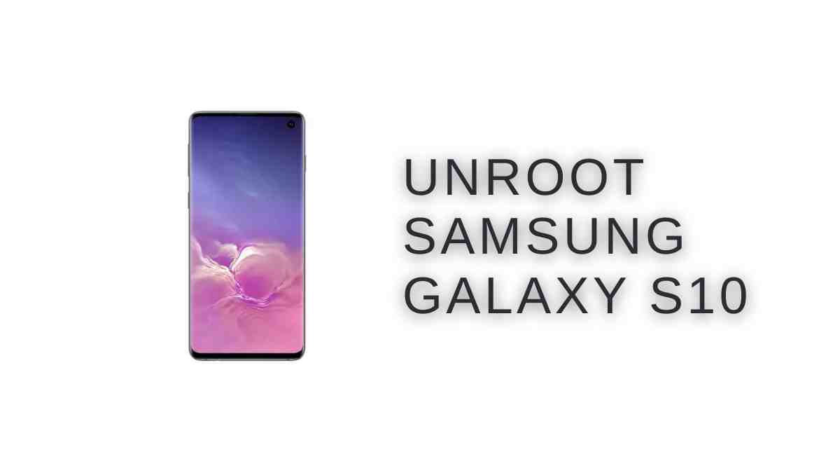 UnRoot Samsung Galaxy S10