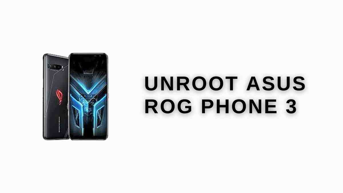UnRoot asus rog phone 3