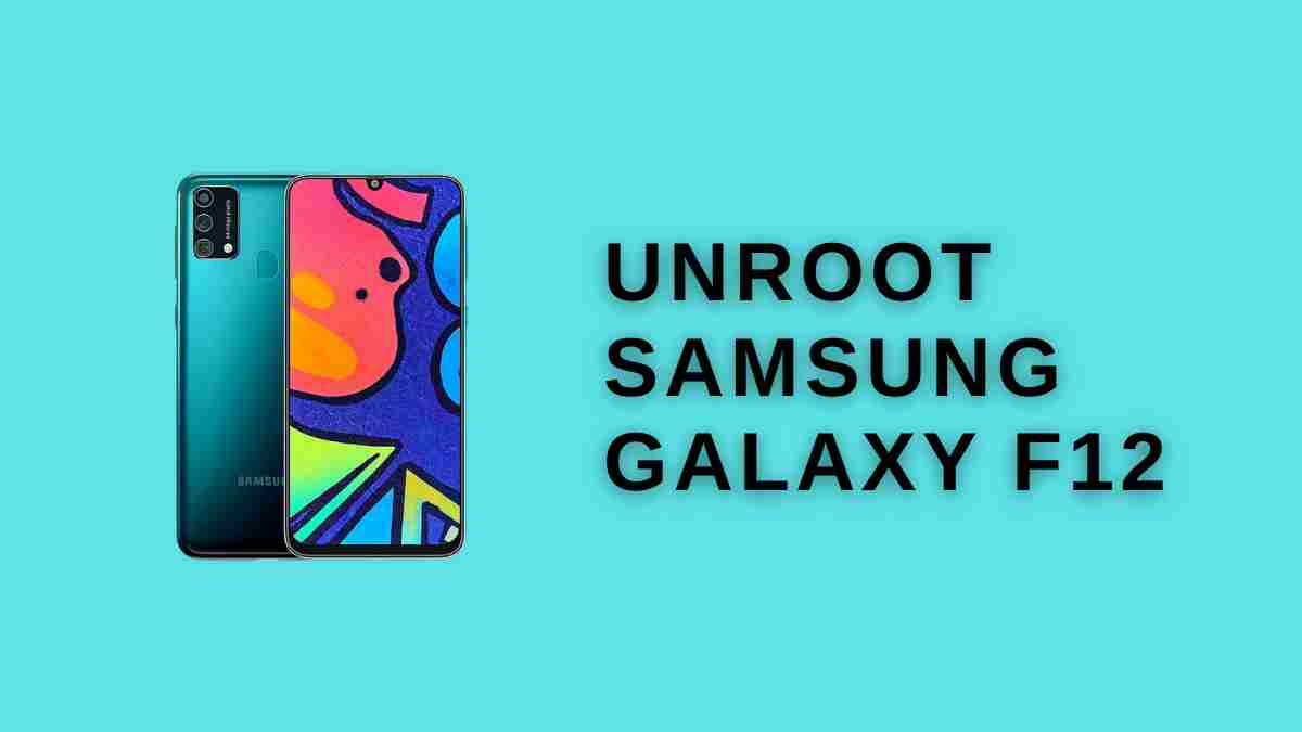 unRoot Samsung galaxy F12