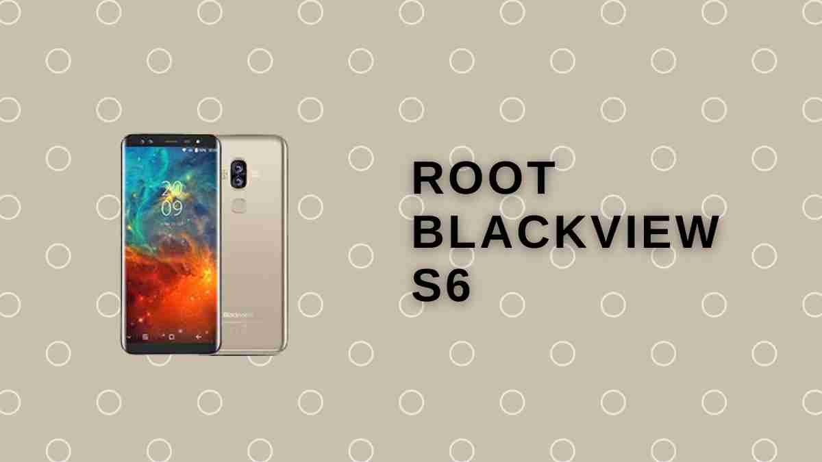 Root Blackview S6