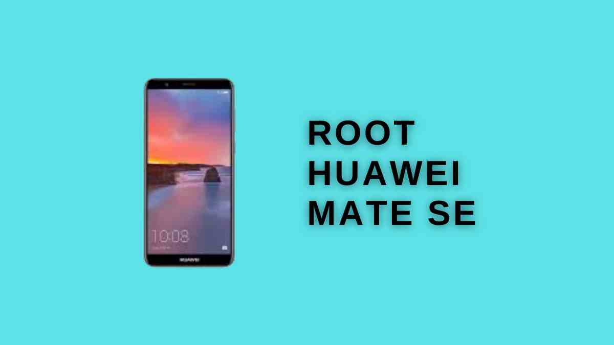 Root Huawei Mate SE