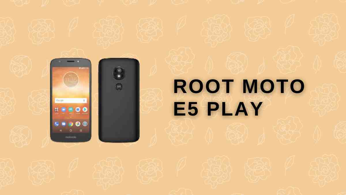 Root Moto E5 Play