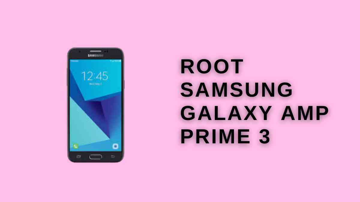 Root Samsung Galaxy Amp Prime 3