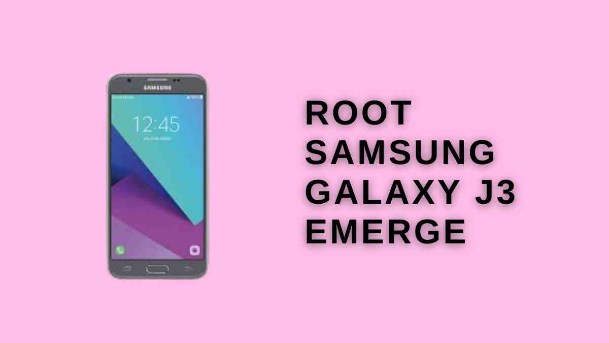Root Samsung Galaxy J3 Emerge