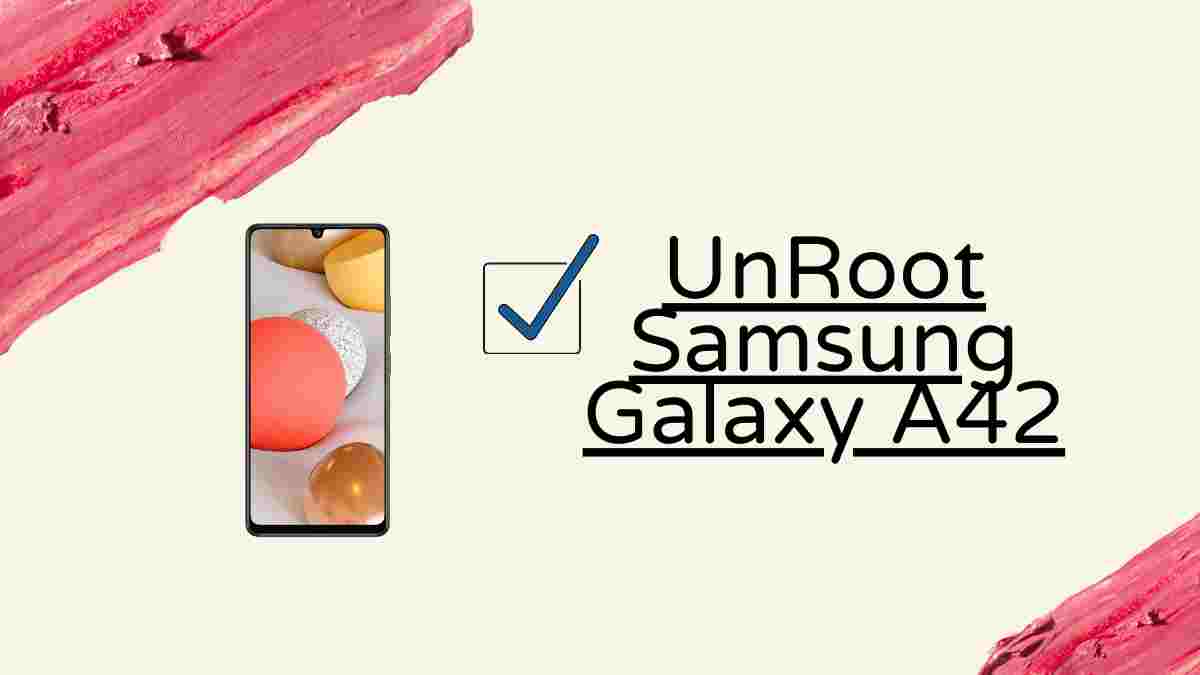 UnRoot Samsung Galaxy A42