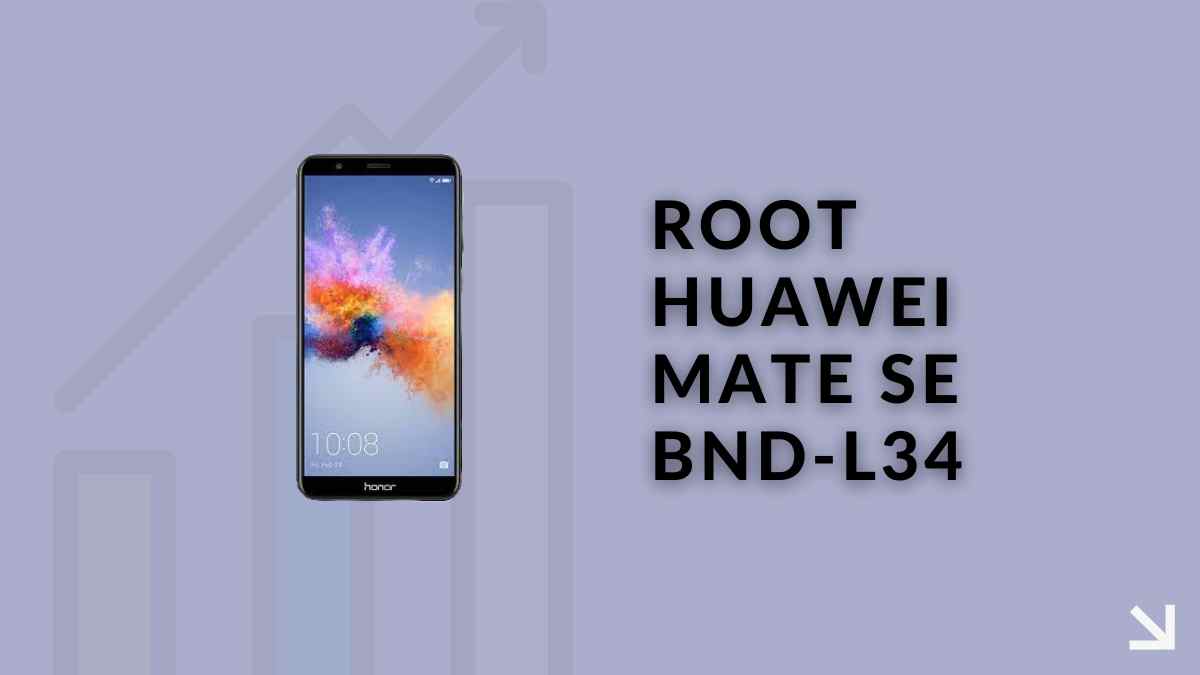 Root Huawei Mate SE BND-L34