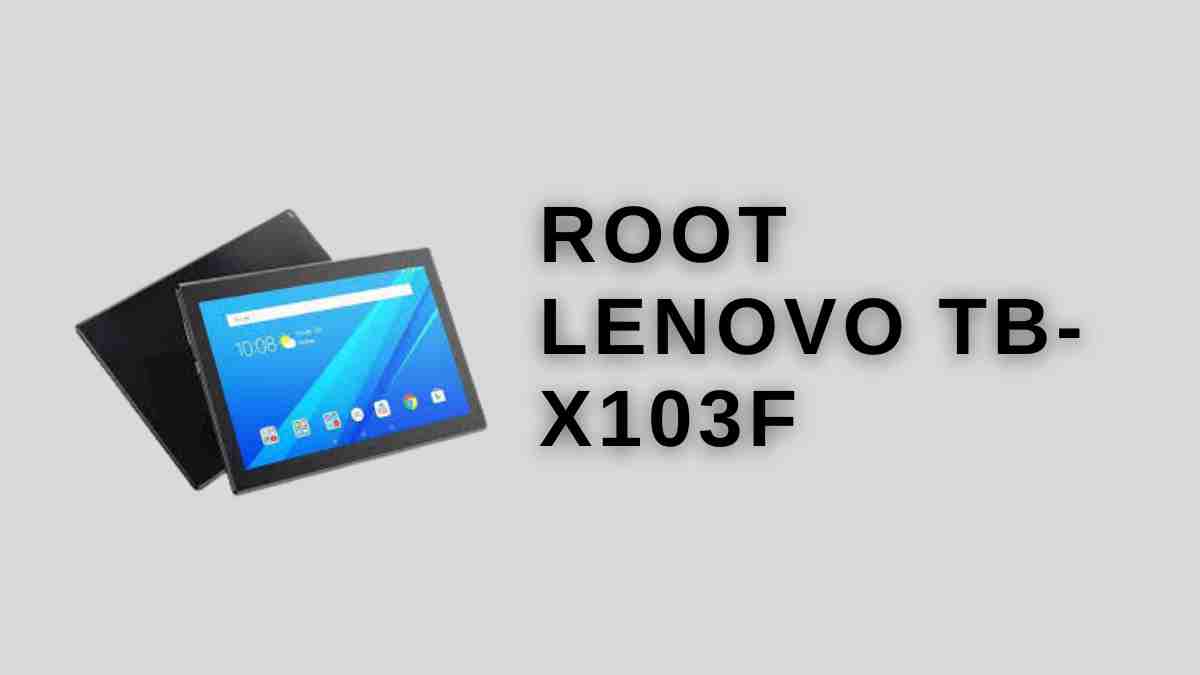 Root Lenovo TB-X103F