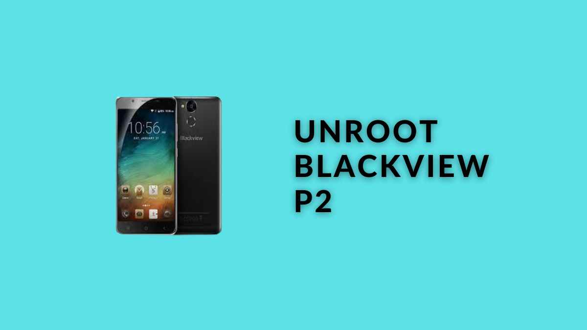 Unroot Blackview P2