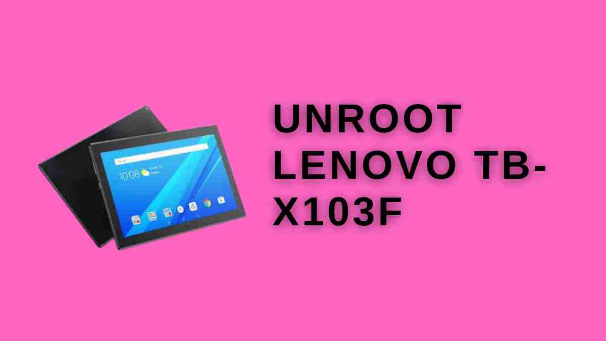 Unroot Lenovo TB-X103F
