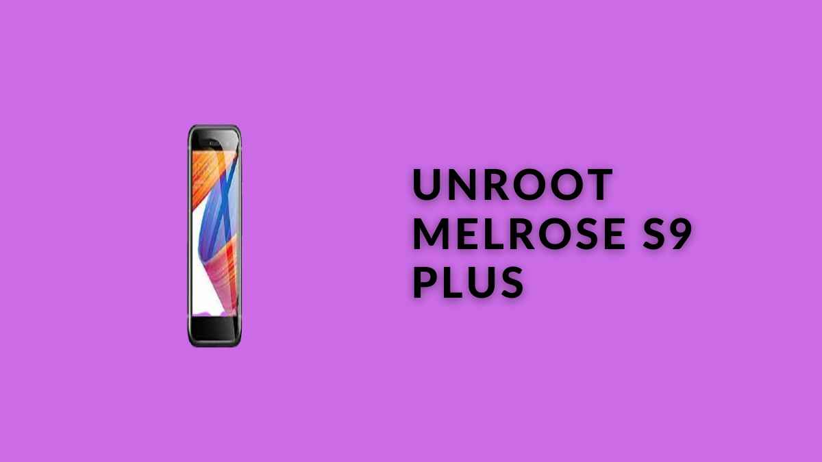 Unroot Melrose S9 Plus