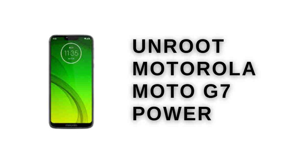 How To Unroot Motorola Moto G7 Power? » Via SuperSU & KingoRoot