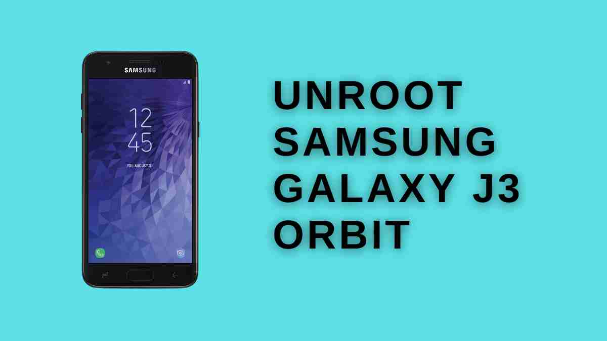 Unroot Samsung Galaxy J3 Orbit