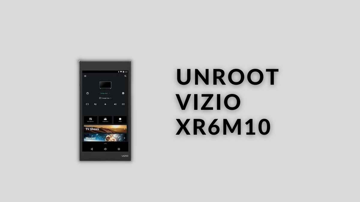 Unroot Vizio XR6M10