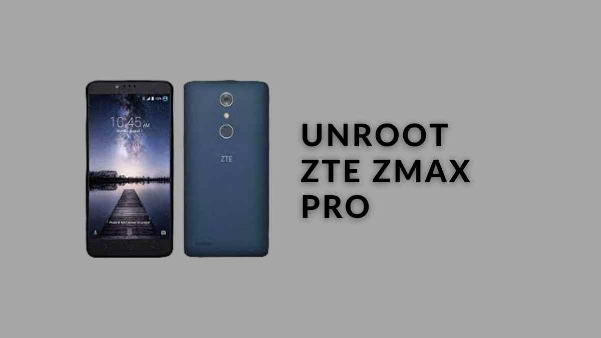 Unroot ZTE ZMAX Pro