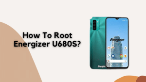How To Root Energizer U680S?
