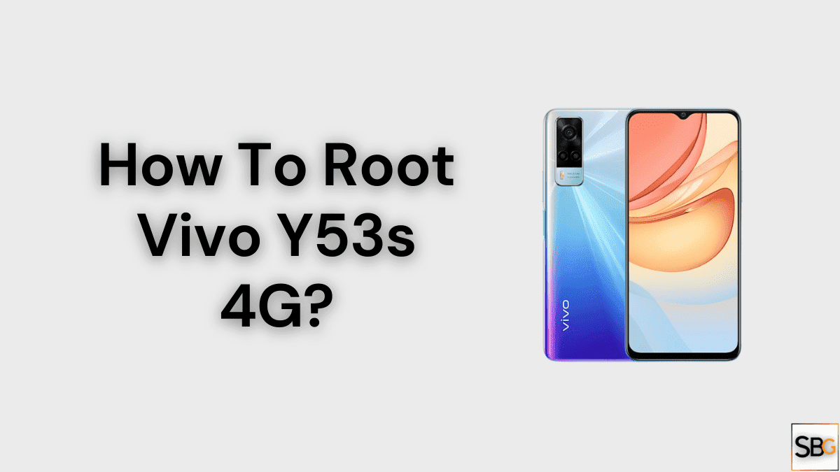 How To Root Vivo Y53s 4G
