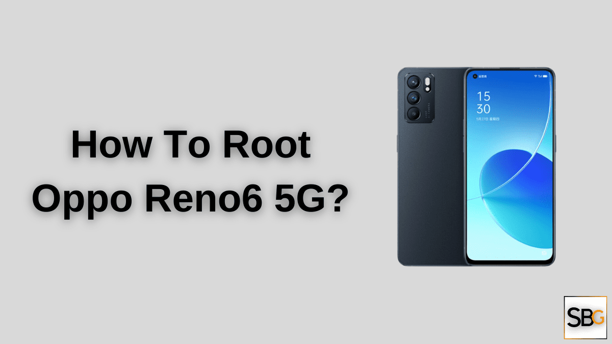 Root Oppo Reno6 5G