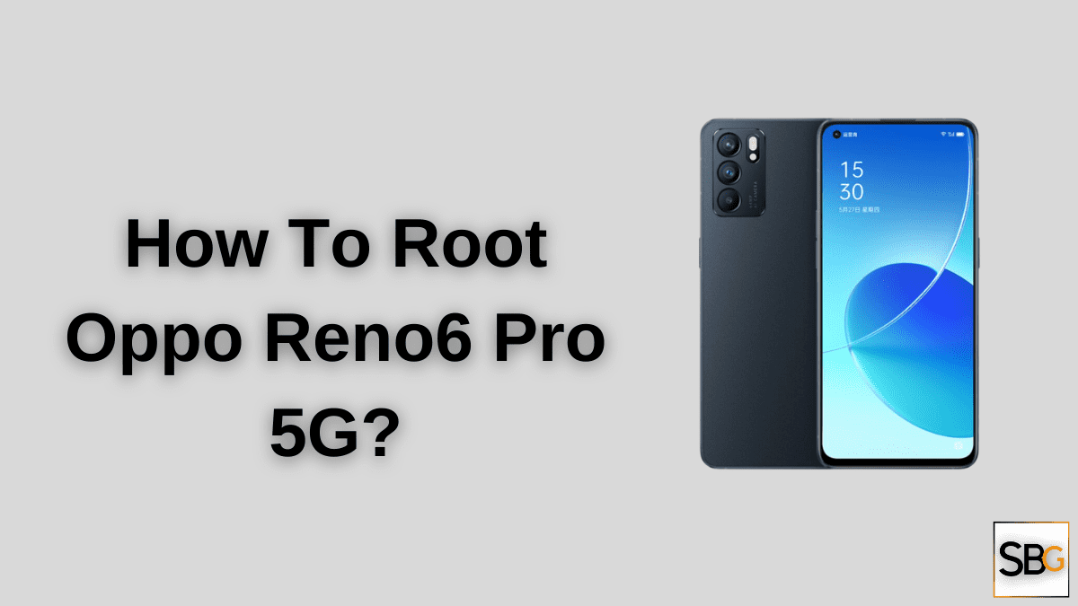 Root Oppo Reno6 Pro 5G