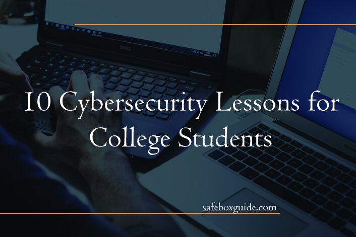 10 Cybersecurity Lessons for College Students