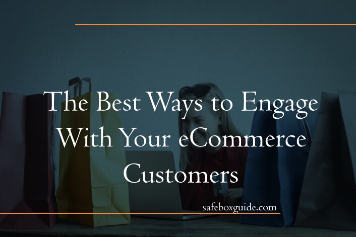 The Best Ways to Engage With Your eCommerce Customers