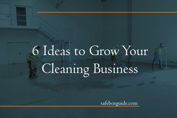 6 Ideas to Grow Your Cleaning Business
