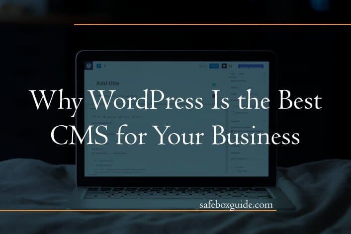 Why WordPress Is the Best CMS for Your Business
