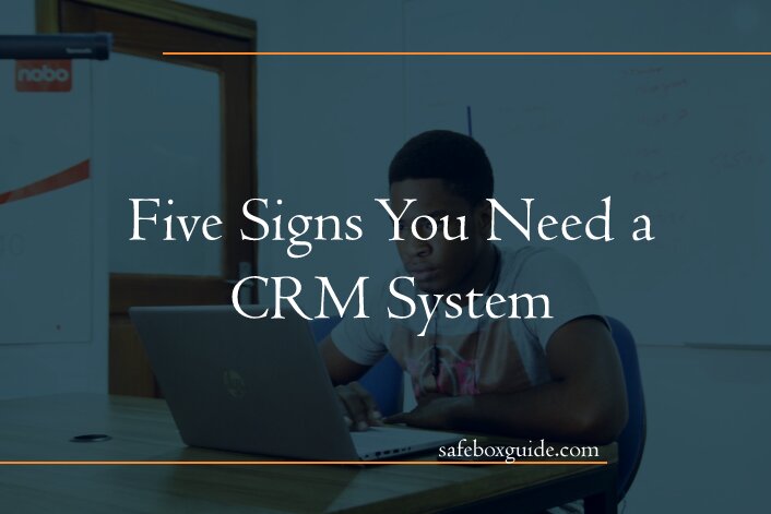 Five Signs You Need a CRM System