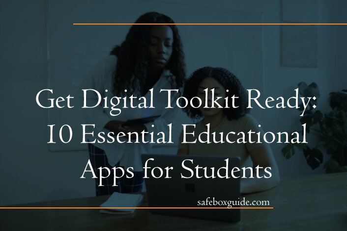 Get Your Digital Toolkit Ready: 10 Essential Educational Apps for Students