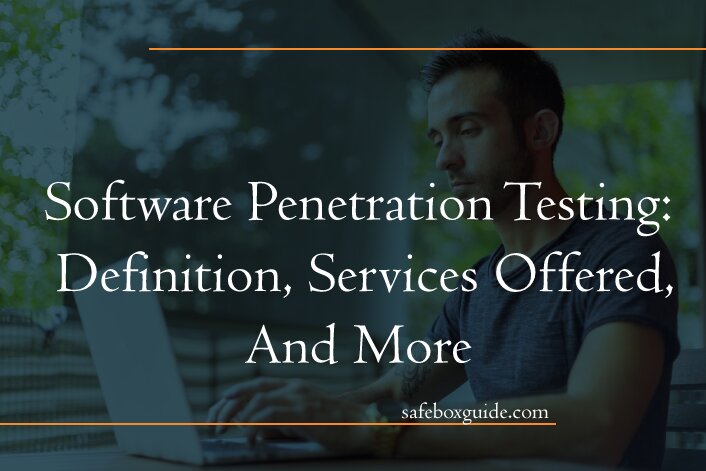 Software Penetration Testing: Definition, Need, Services Offered, And Major Tools