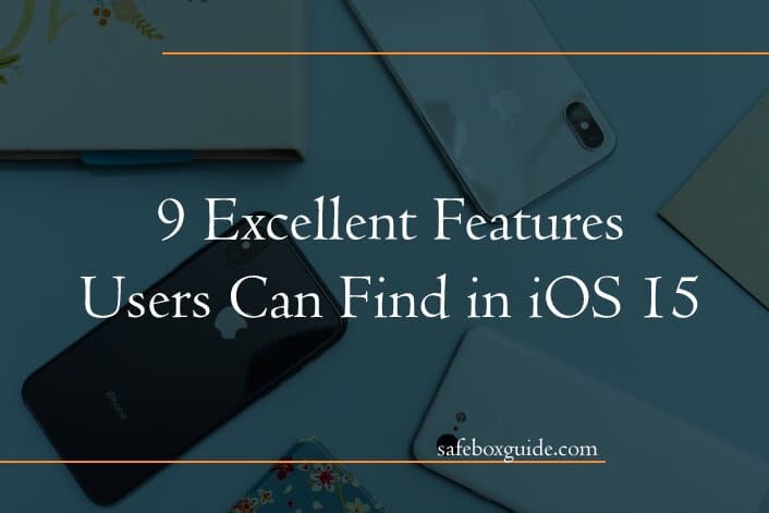 9 Excellent Features Users Can Find in iOS 15