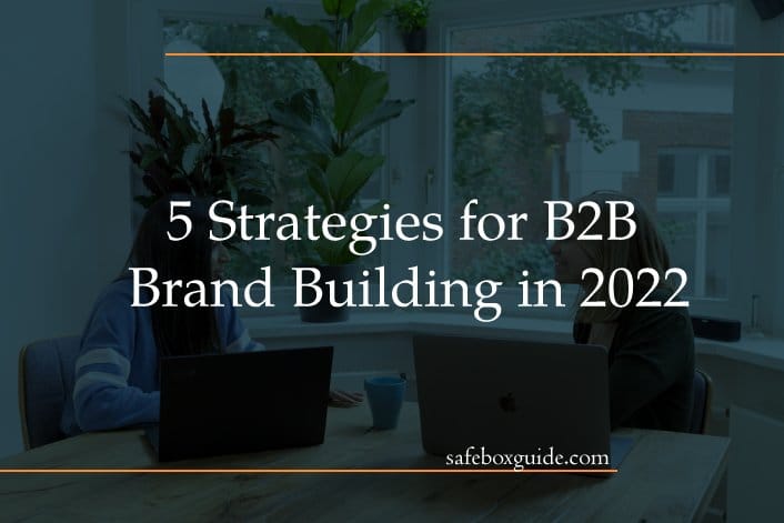 5 Strategies for B2B Brand Building in 2022