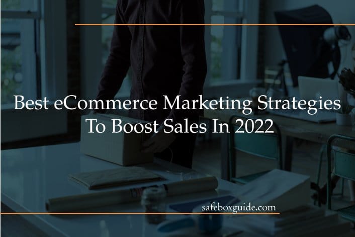 Best eCommerce Marketing Strategies To Boost Sales In 2022