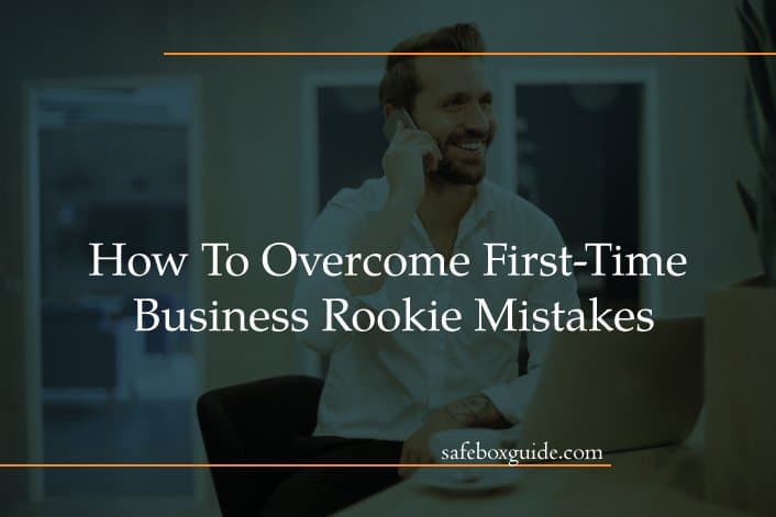 How To Overcome First-Time Business Rookie Mistakes