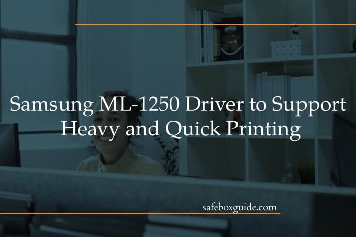 Samsung ML-1250 Driver to Support Heavy and Quick Printing