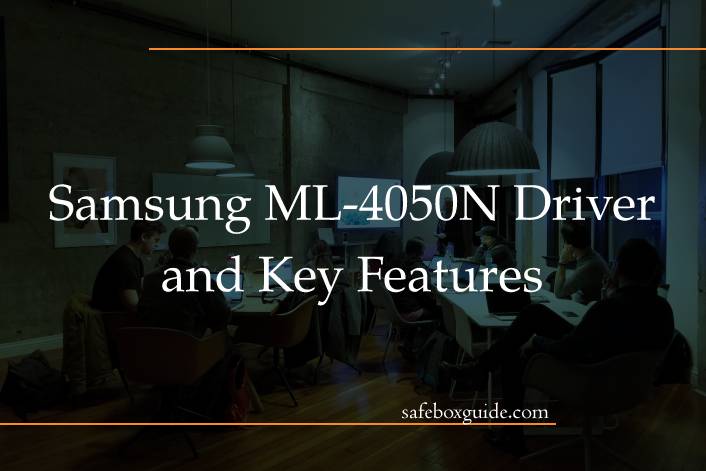 Samsung ML-4050N Driver and Key Features
