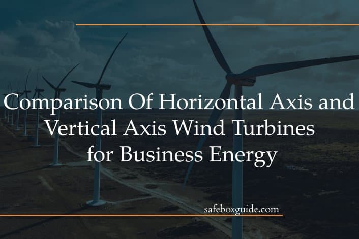 Comparison Of Horizontal Axis and Vertical Axis Wind Turbines for Business Energy